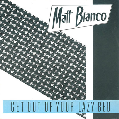 MATT BIANCO - Get out of your lazy bed