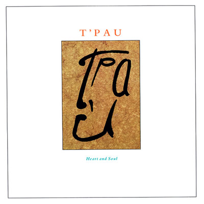 T'PAU - Heart and soul